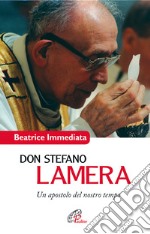 Don Stefano Lamera. Un apostolo del nostro tempo libro