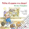 Felice di essere me stesso! Educare all'autostima. Ediz. illustrata libro