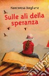 Sulle ali della speranza libro