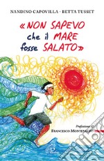 «Non sapevo che il mare fosse salato» libro