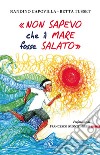 «Non sapevo che il mare fosse salato» libro