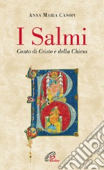 I salmi. Canto di Cristo e della Chiesa libro