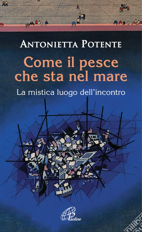 Come il pesce che sta nel mare. La mistica del luogo dell'incontro