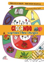 Giocando scopriamo l'anno liturgico libro