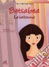Betsabea. La bellissima. Ediz. illustrata libro di Anghinoni Antonella