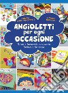 Angioletti per ogni occasione. Rime e lavoretti con carta, forbici e fantasia. Ediz. illustrata libro