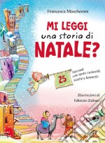 Mi leggi una storia di Natale? 25 racconti con tante curiosità, ricette e lavoretti libro