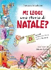 Mi leggi una storia di Natale? 25 racconti con tante curiosità, ricette e lavoretti libro di Mascheroni Francesca