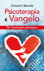 Psicoterapia e Vangelo. Per il benessere psicologico