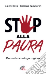 Stop alla paura. Manuale di autoguarigione libro