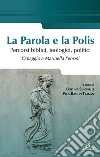 La parola e la polis. Percorsi biblici, teologici, politici. Omaggio a Marinella Perroni libro