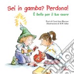 Sei in gamba? Perdona! È bello per il tuo cuore libro