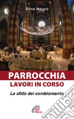 Parrocchia: lavori in corso. La sfida del cambiamento libro