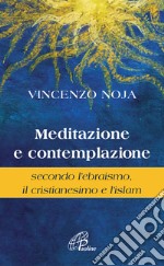 Meditazione e contemplazione secondo l'ebraismo, il cristianesimo e l'islam