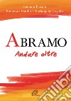 Abramo. Andare oltre libro