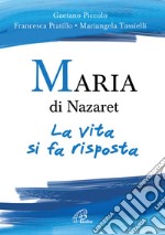 Maria di Nazaret. La vita si fa risposta libro