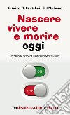 Nascere, vivere e morire oggi. Tra desiderio, diritti e dignità libro