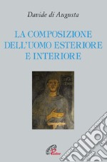 La composizione dell'uomo esteriore e interiore