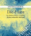 Dio è luce. La testimonianza credibile di una comunità cristiana libro