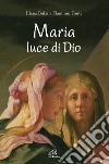 Maria, luce di Dio libro