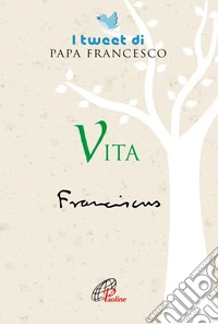 Vita. I tweet di papa Francesco