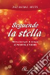 Seguendo la stella. Riflessioni per il tempo di Avvento e Natale libro