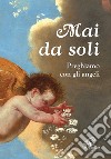 Mai da soli. Preghiamo con gli angeli libro