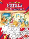 Il mio primo Natale tutto da colorare. Ediz. a colori libro di James Bethan