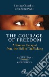 The courage of freedom. A woman escaped from the hell of trafficking libro di Okoedion Blessing Pozzi Anna