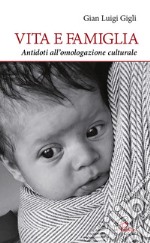 Vita e famiglia. Antidoti all'omologazione culturale