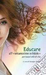 Educare all'«umanesimo» solidale per nuovi stili di vita libro