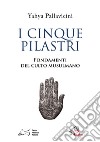 I cinque pilastri. Fondamenti del culto musulmano libro