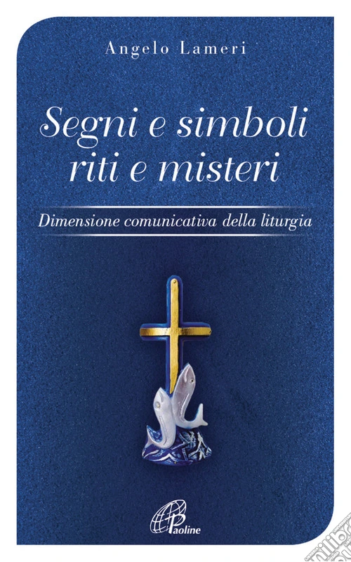Segni e simboli riti e misteri. Dimensione comunicativa della liturgia