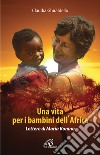 Una vita per i bambini dell'Africa. Lettere di Maria Bonino. Ediz. illustrata libro