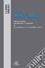 1-2 Maccabei. Nuova versione, introduzione e commento libro