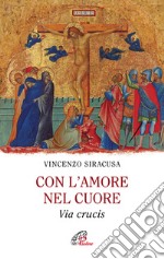 Con l'amore nel cuore. Via crucis libro