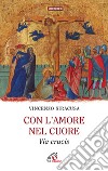 Con l'amore nel cuore. Via crucis libro