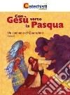 Con Gesù verso la Pasqua. Un cammino di Quaresima. Anno C libro