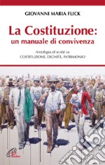 La Costituzione: un manuale di convivenza. Antologia di scritti su Costituzione, Dignità, Patrimonio libro