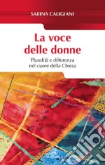 La voce delle donne. Pluralità e differenza nel cuore della Chiesa