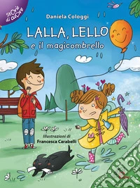 Lalla, Lello e il magicombrello. Ediz. illustrata