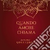 Quando amore chiama. Scritti scelti di Kahlil Gibran libro