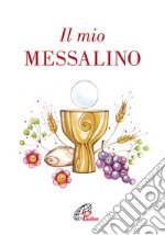 Il mio messalino. Nuova ediz. libro