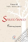 Spirito santo. I tweet di papa Francesco libro