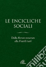 Le Encicliche sociali. Dalla Rerum novarum alla Fratelli tutti. Ediz. ampliata libro