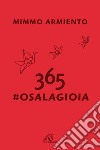 365 #osalagioia. Il social che non ti aspetti libro di Armiento Mimmo