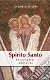 Spirito Santo. Divina maternità, amore in atto libro di Lumini Antonella