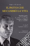 Il patto che mi cambiò la vita. Autobiografia del medico che ha fondato l'Associazione Volontari Ospedalieri (AVO) libro