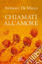 Chiamati all'amore. Riflessioni libro