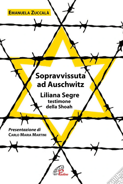 Sopravvissuta ad Auschwitz. Liliana Segre, testimone della Shoah. Nuova ediz.
